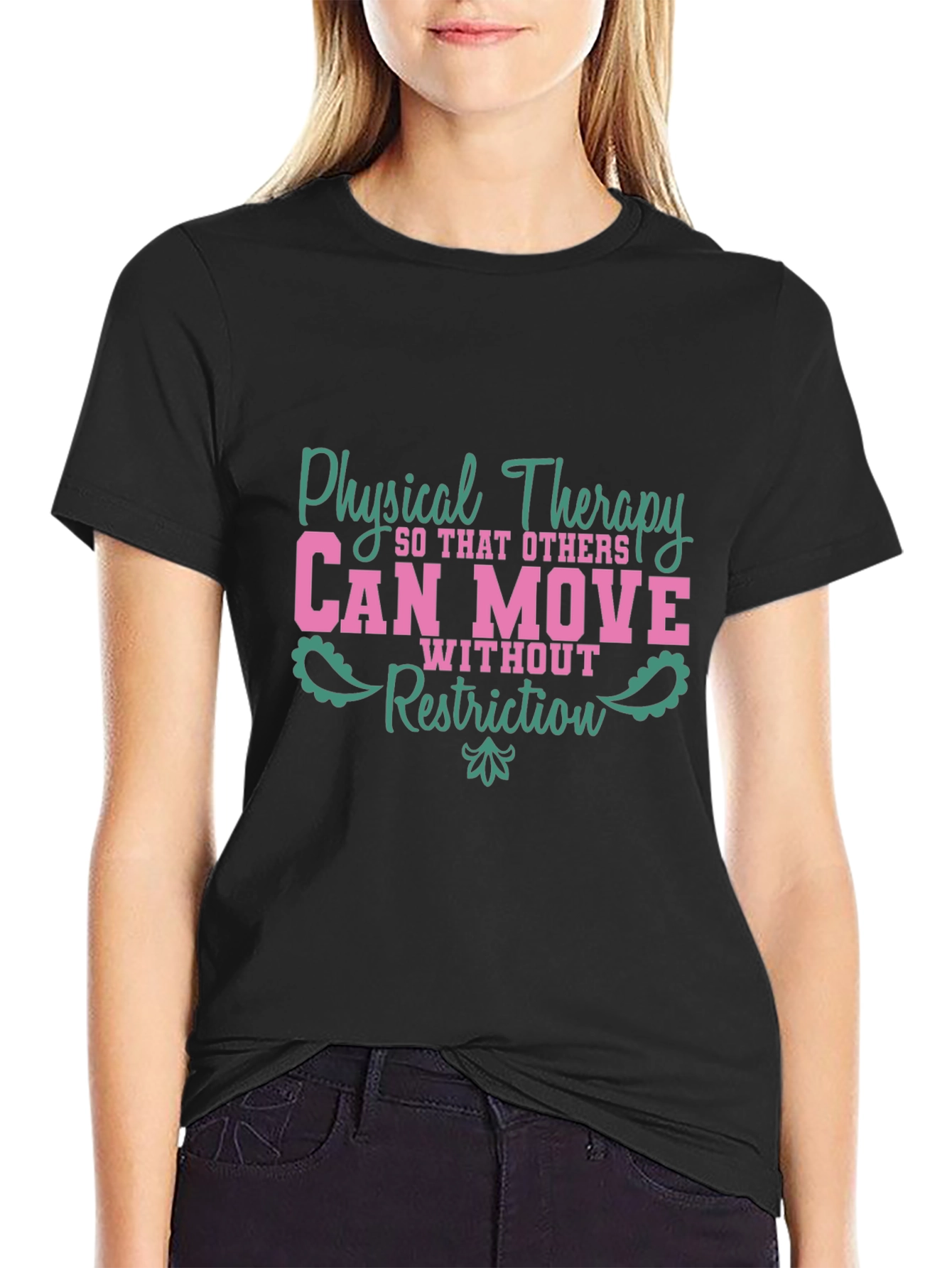 Physical Therapy Tee - Can Move Without Restriction