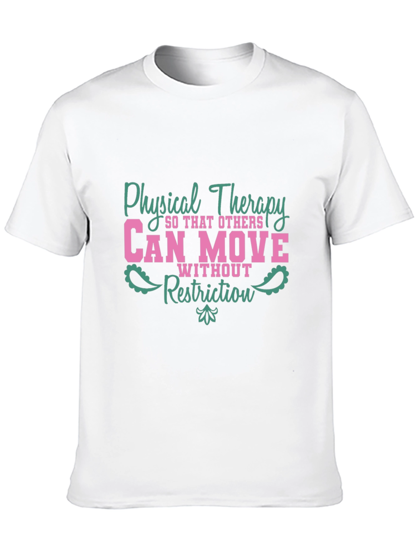 Physical Therapy Tee - Can Move Without Restriction