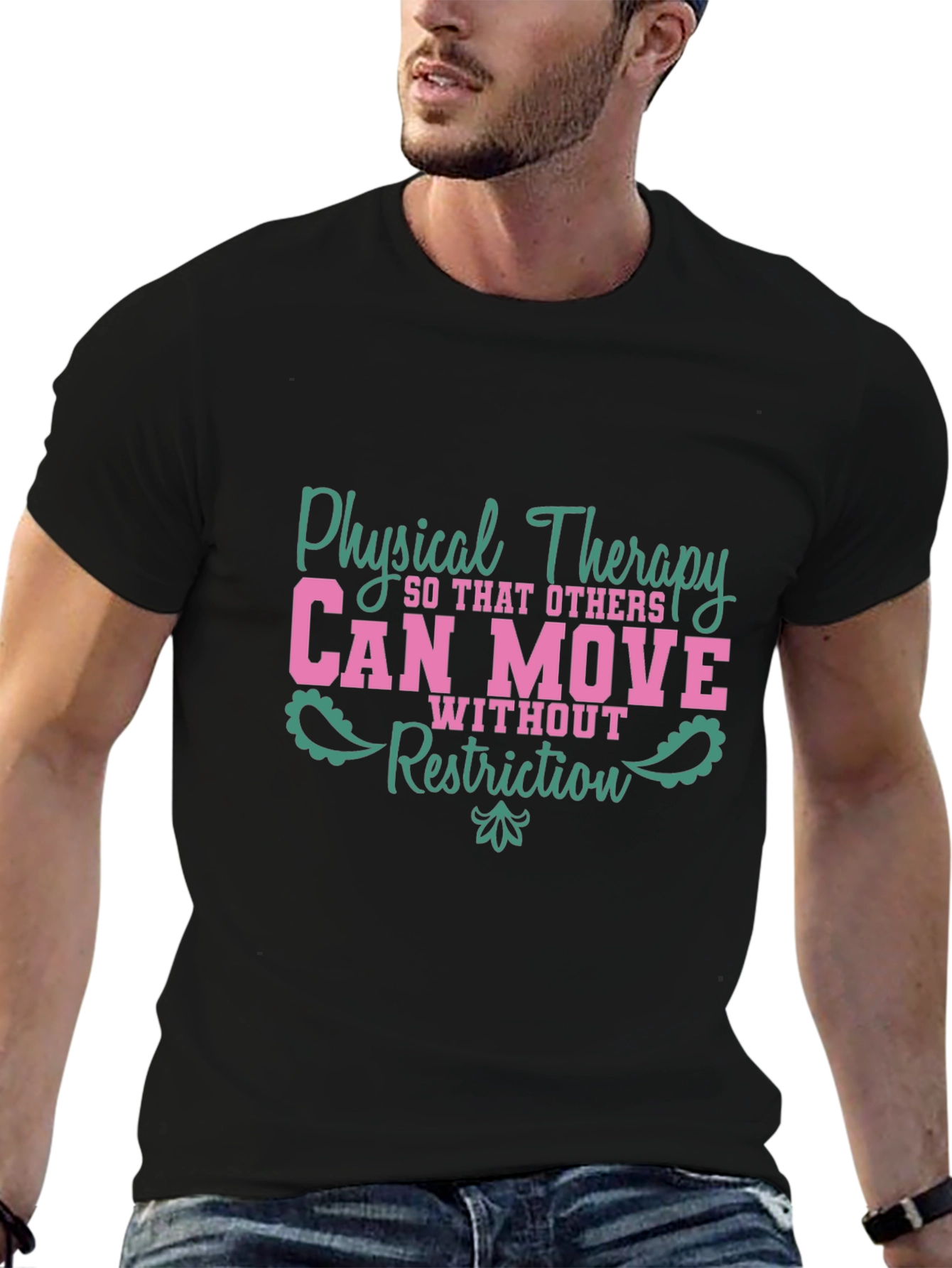 Physical Therapy Tee - Can Move Without Restriction