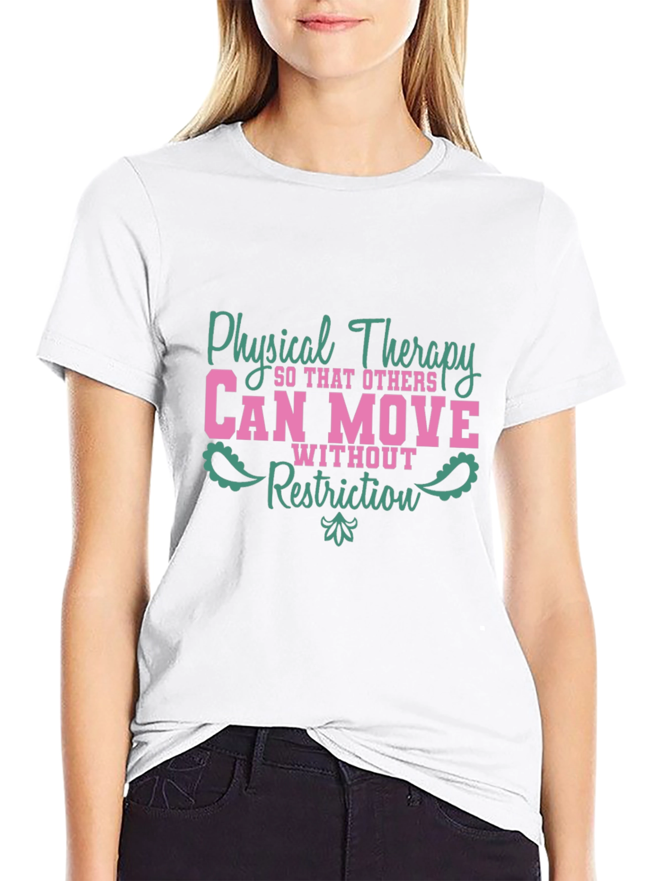Physical Therapy Tee - Can Move Without Restriction
