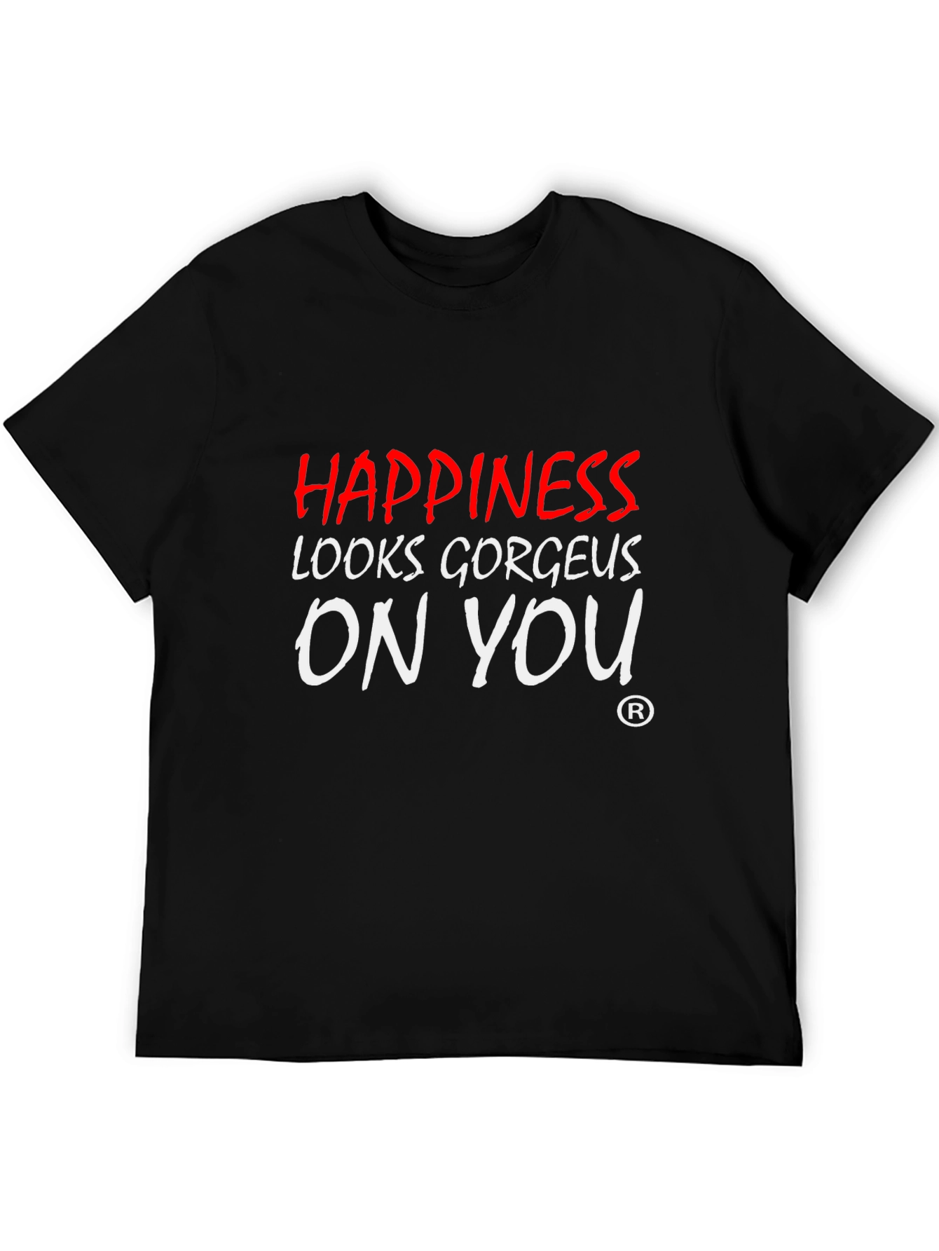 Happiness Looks Gorgeous On You - Graphic Tee