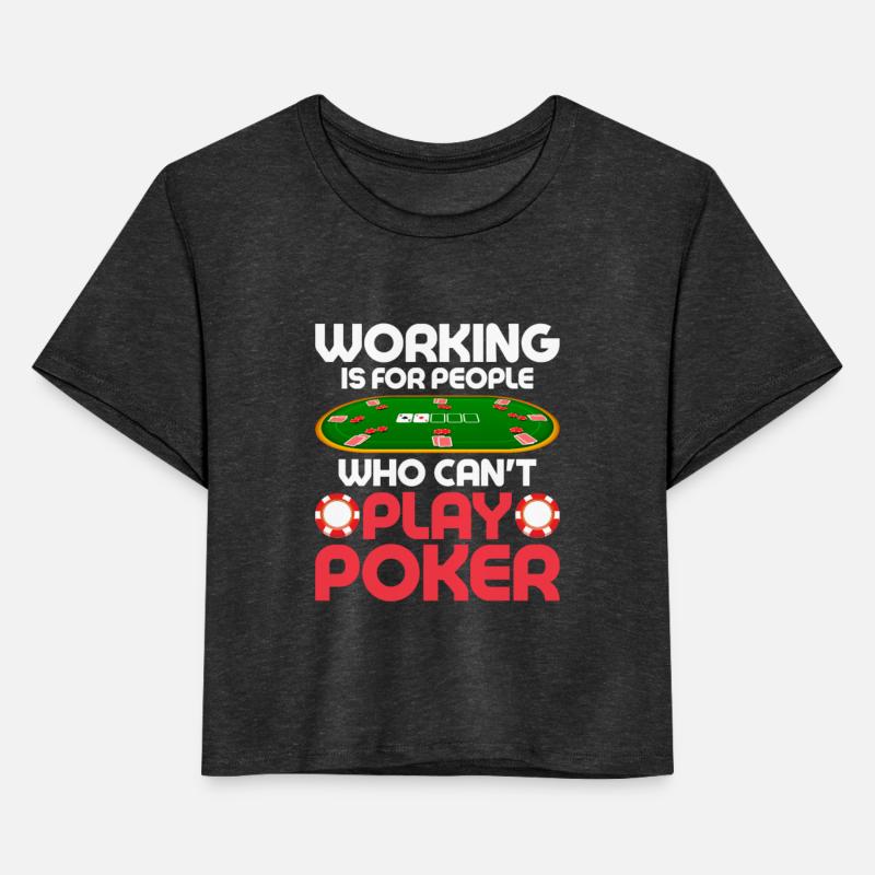 Working Is For People Who Can't Play Poker Gamblin