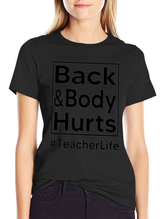 Back & Body Hurts Teacher Life T-Shirt