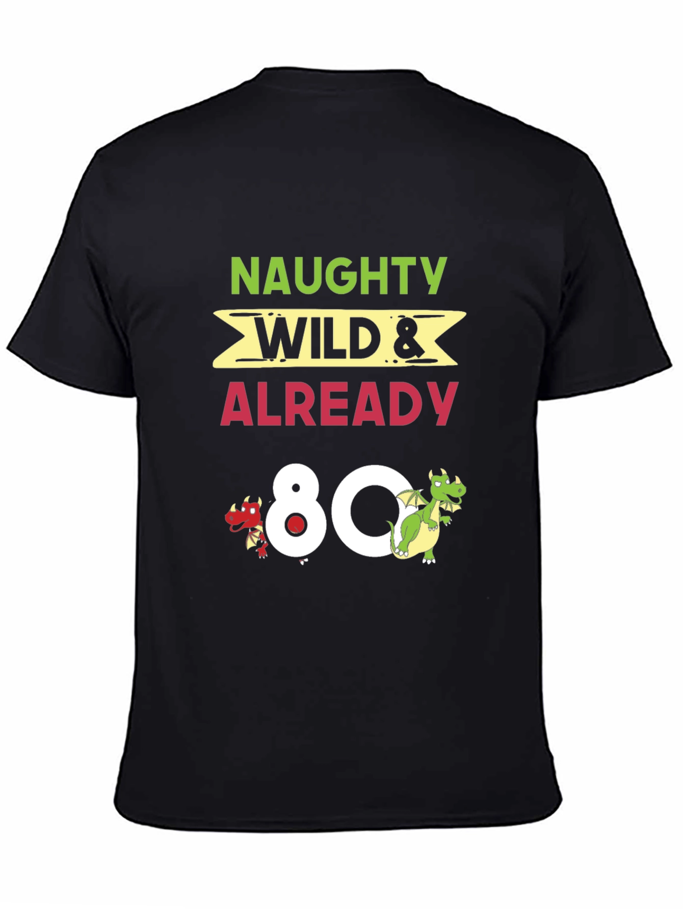 Naughty Wild & Already 80 Funny Birthday T-Shirt