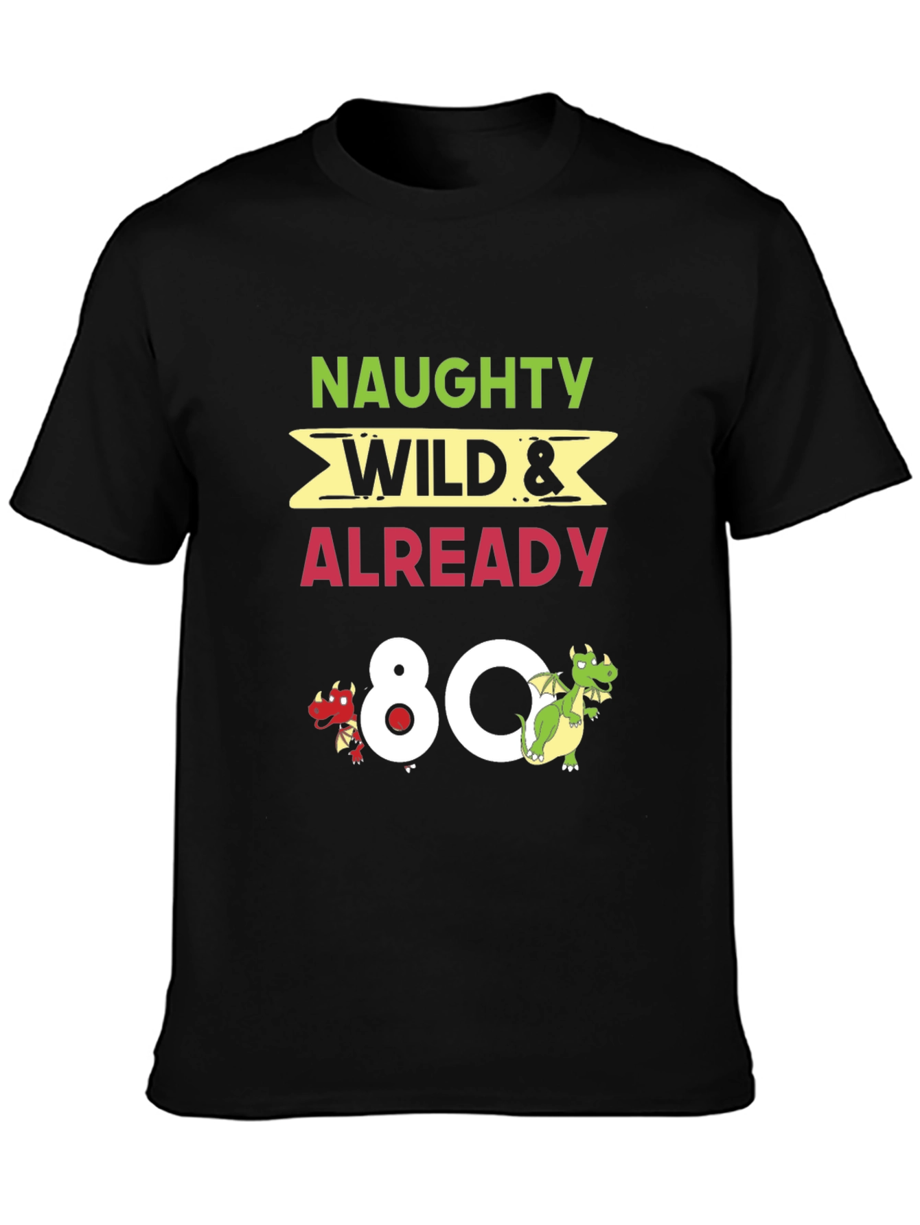 Naughty Wild & Already 80 Funny Birthday T-Shirt