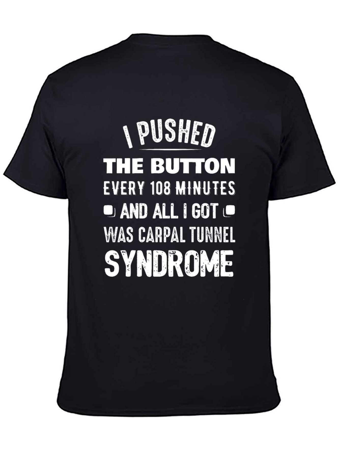 I Pushed The Button Carpal Tunnel Syndrome T-Shirt