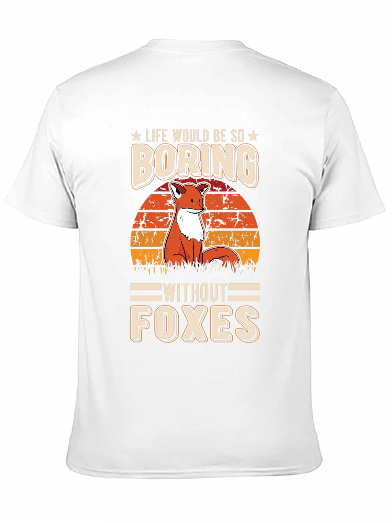 Life Would Be So Boring Without Foxes T-Shirt