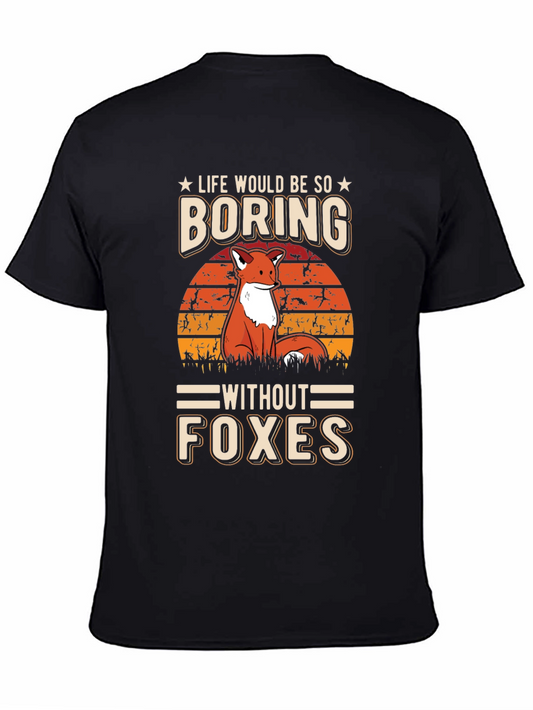Life Would Be So Boring Without Foxes T-Shirt