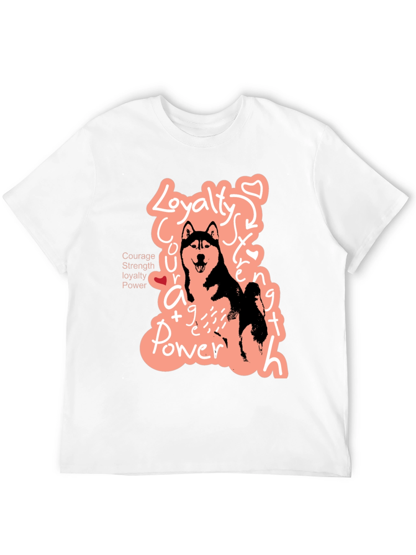 Dog Lover T-Shirt | Courage Strength Loyalty Power