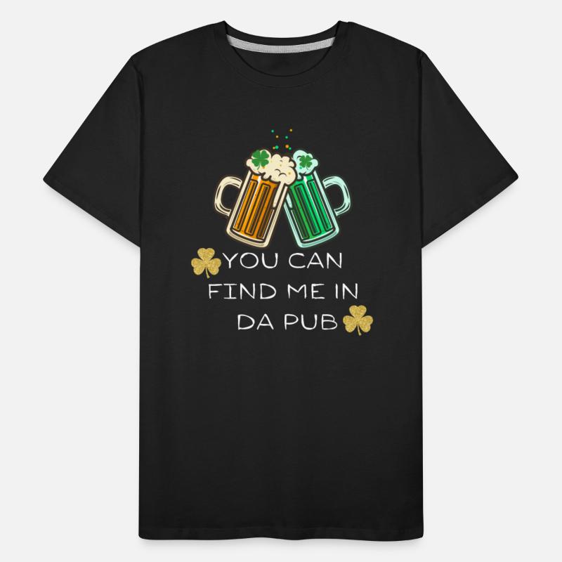 You Can Find Me In Da Pub - St. Patrick's Day