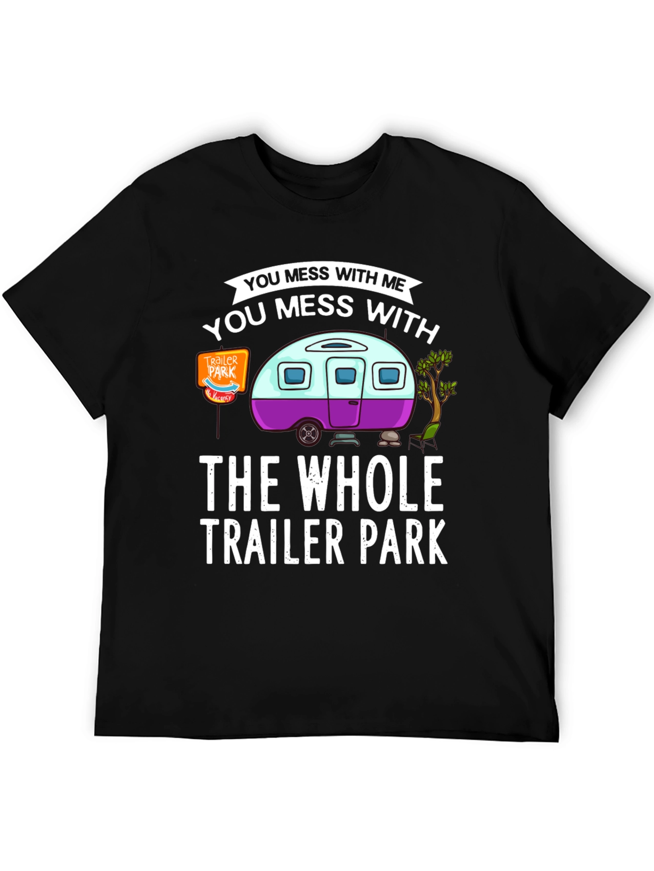 Mess with Me Trailer Park T-Shirt
