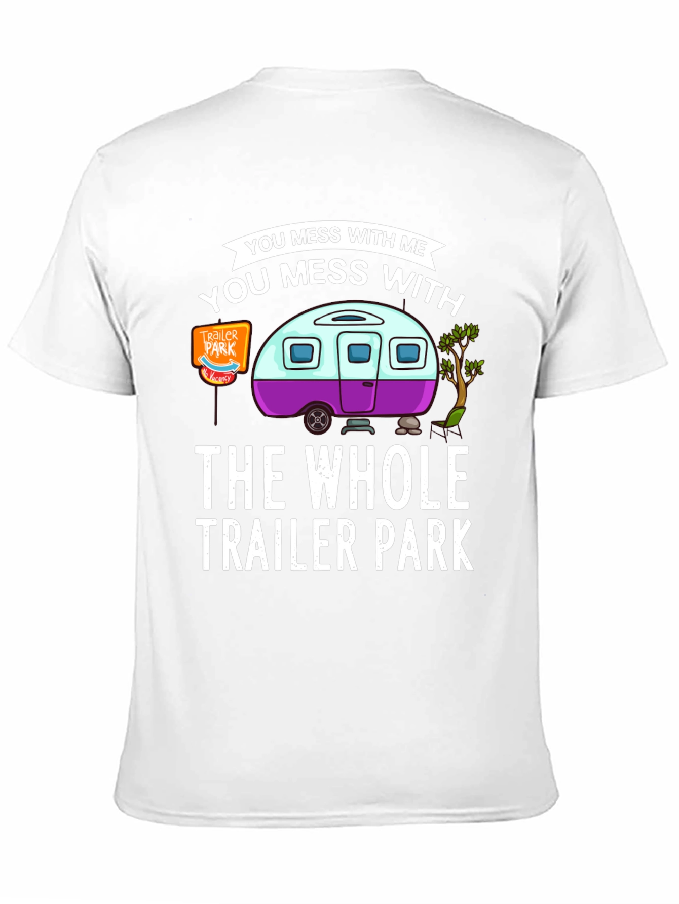 Mess with Me Trailer Park T-Shirt