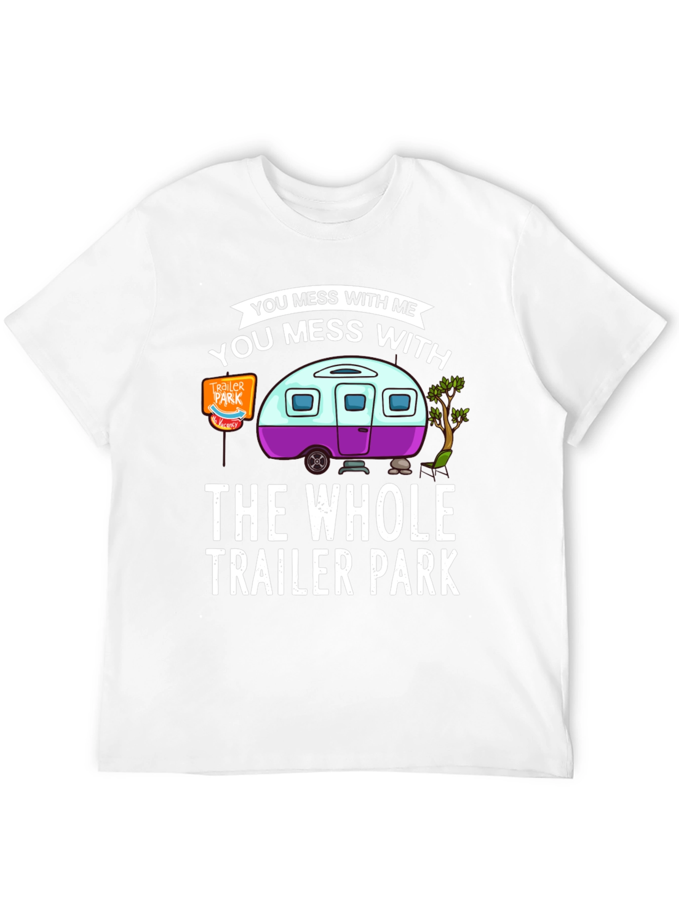 Mess with Me Trailer Park T-Shirt