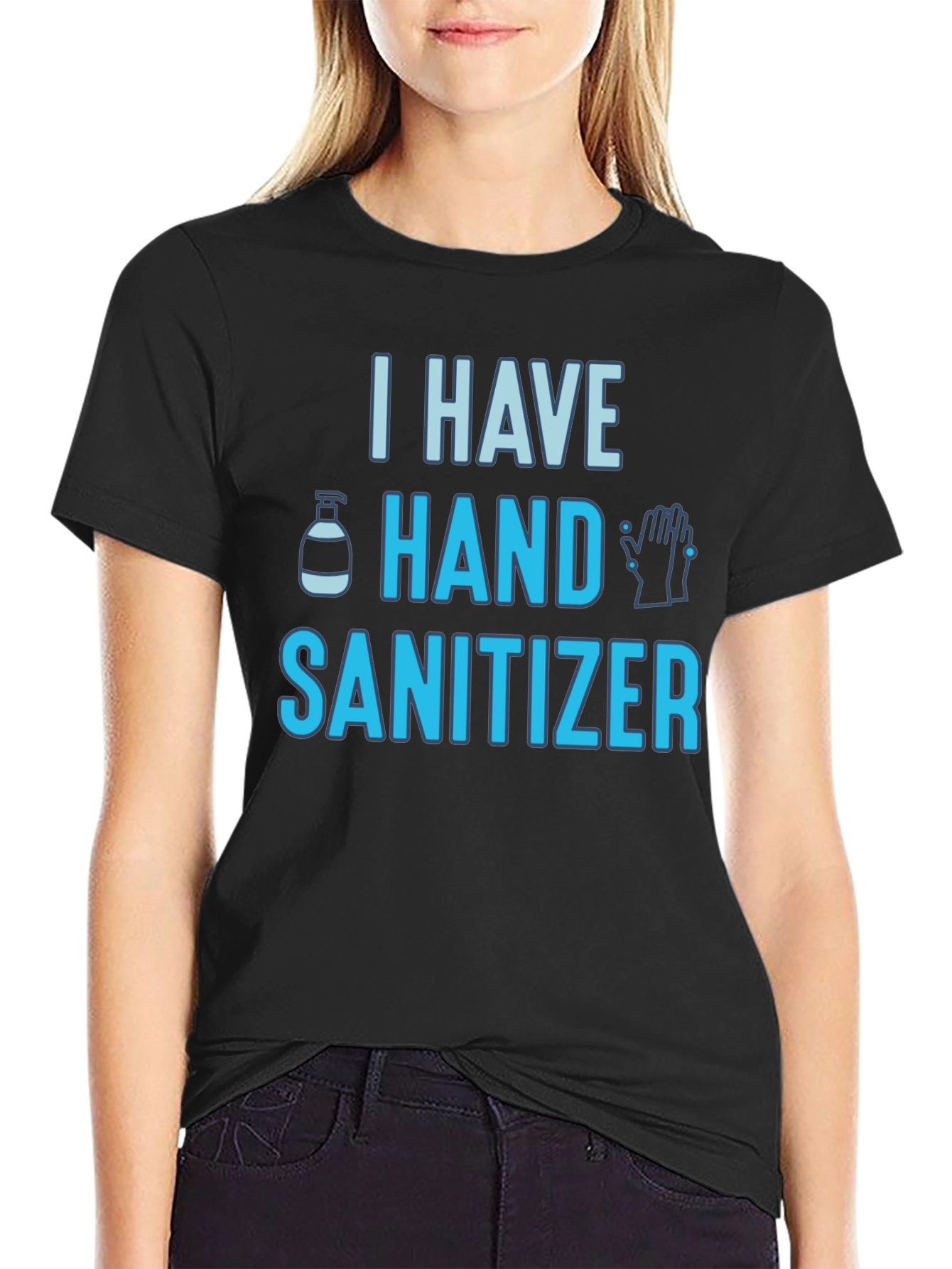 I Have Hand Sanitizer Graphic Tee
