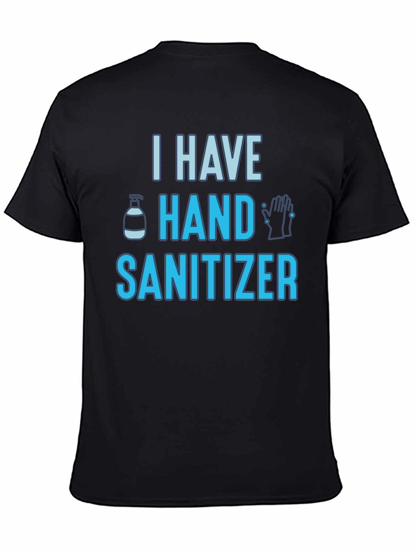I Have Hand Sanitizer Graphic Tee