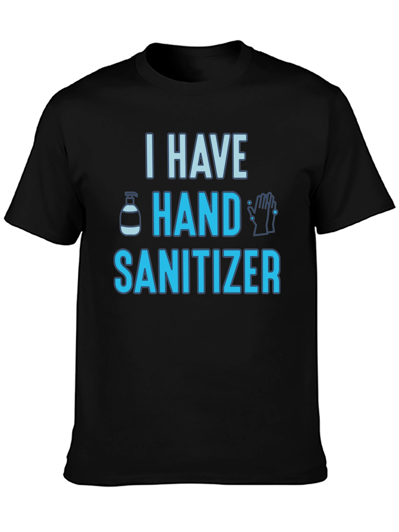 I Have Hand Sanitizer Graphic Tee