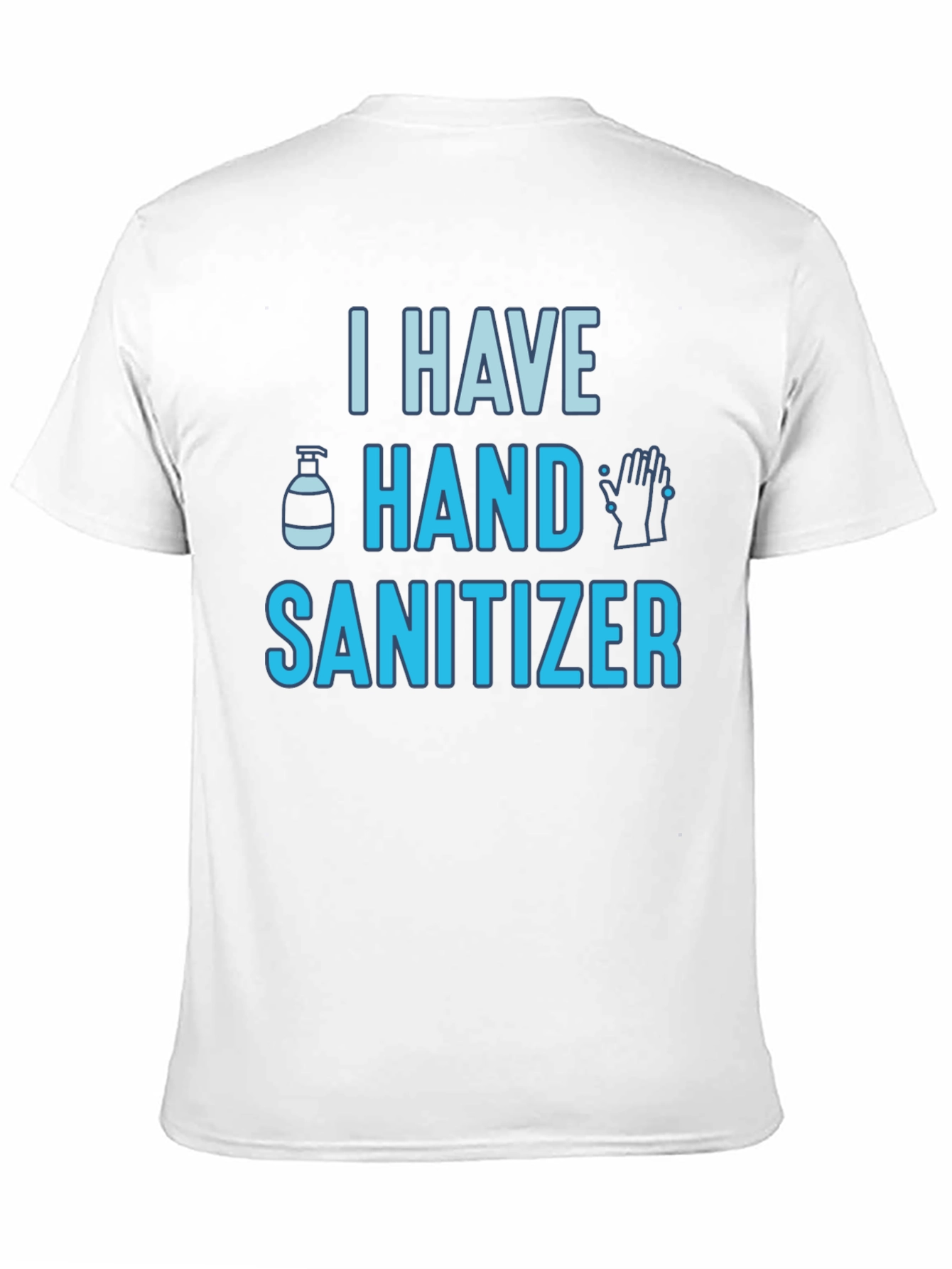 I Have Hand Sanitizer Graphic Tee