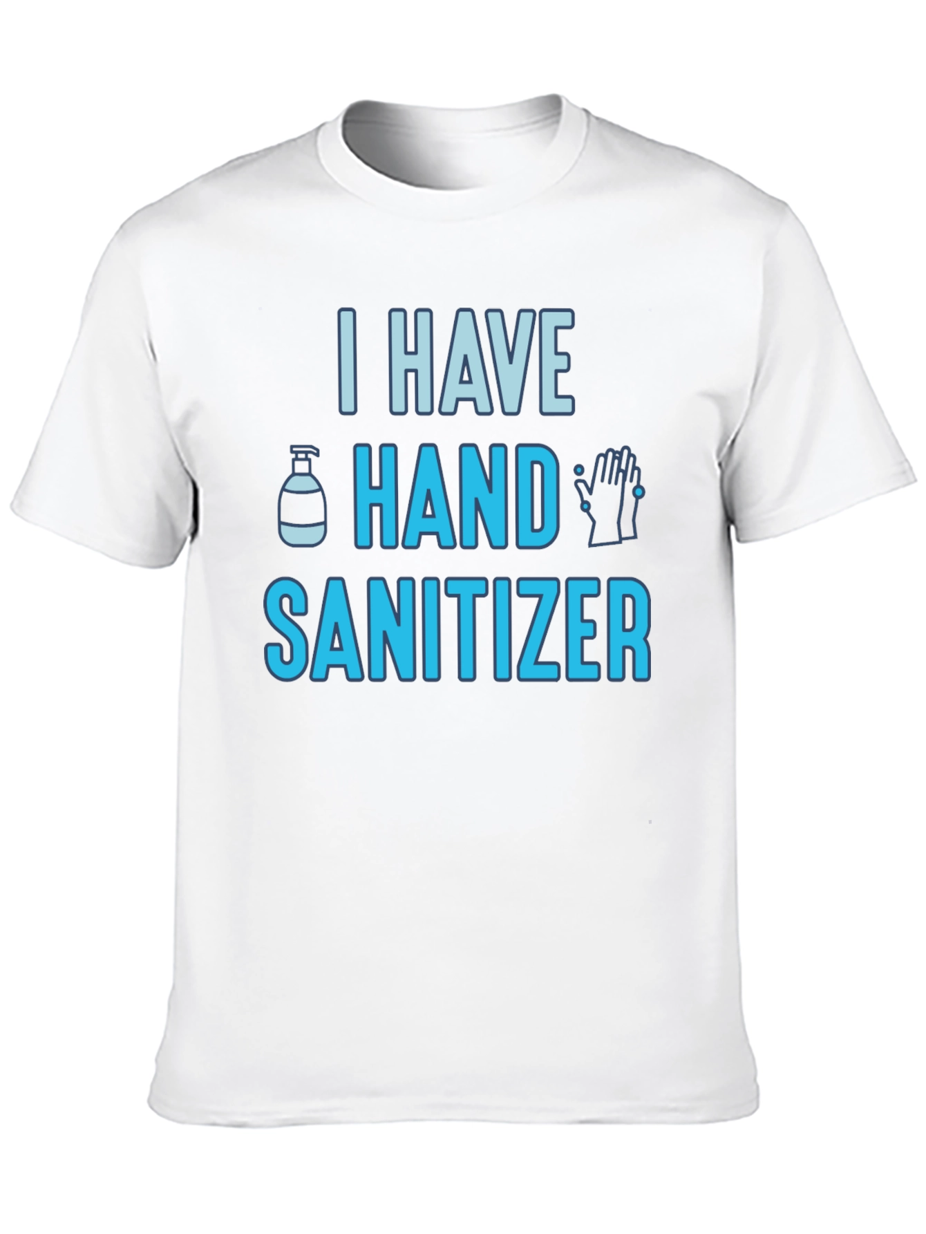 I Have Hand Sanitizer Graphic Tee