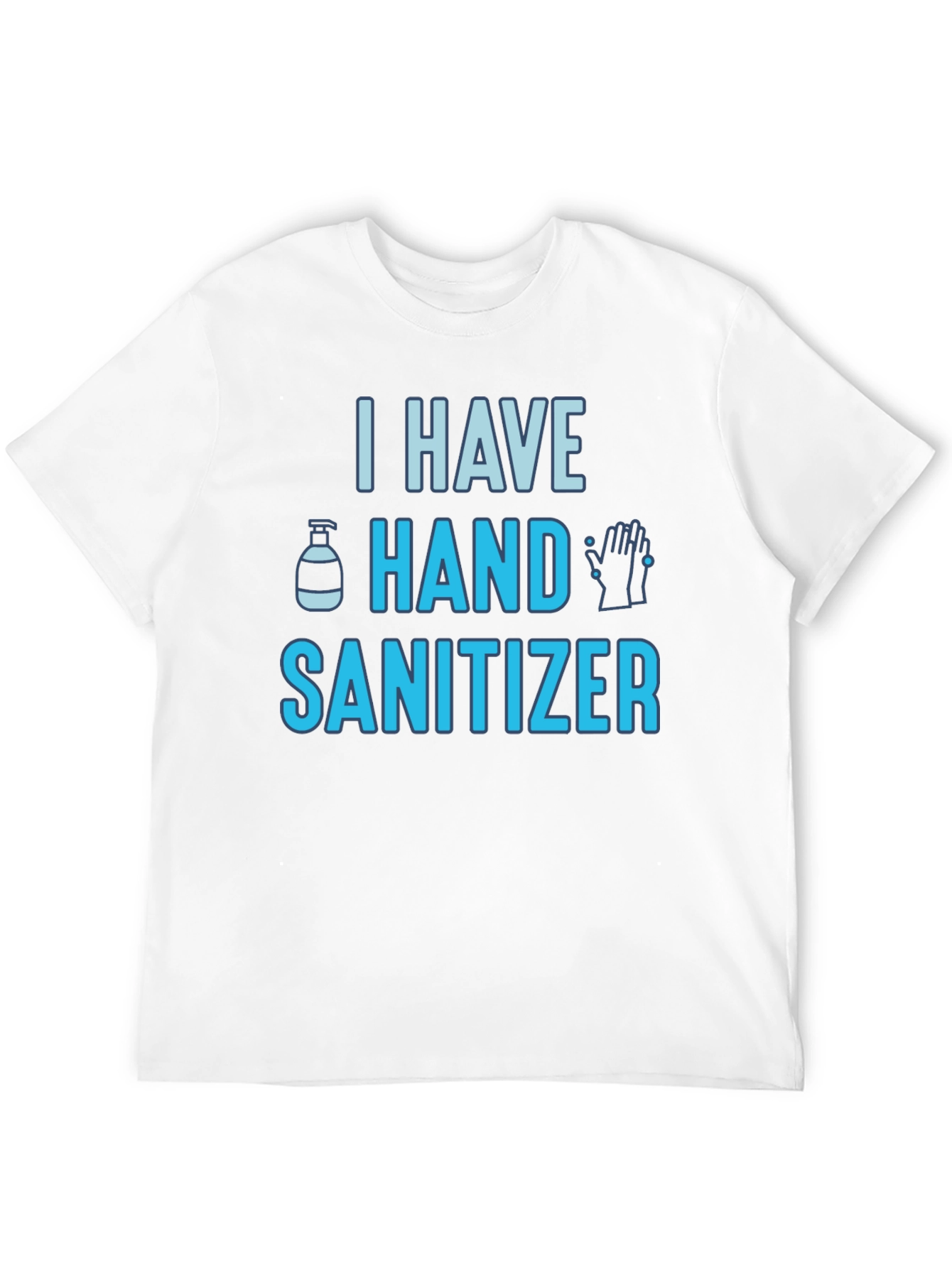 I Have Hand Sanitizer Graphic Tee