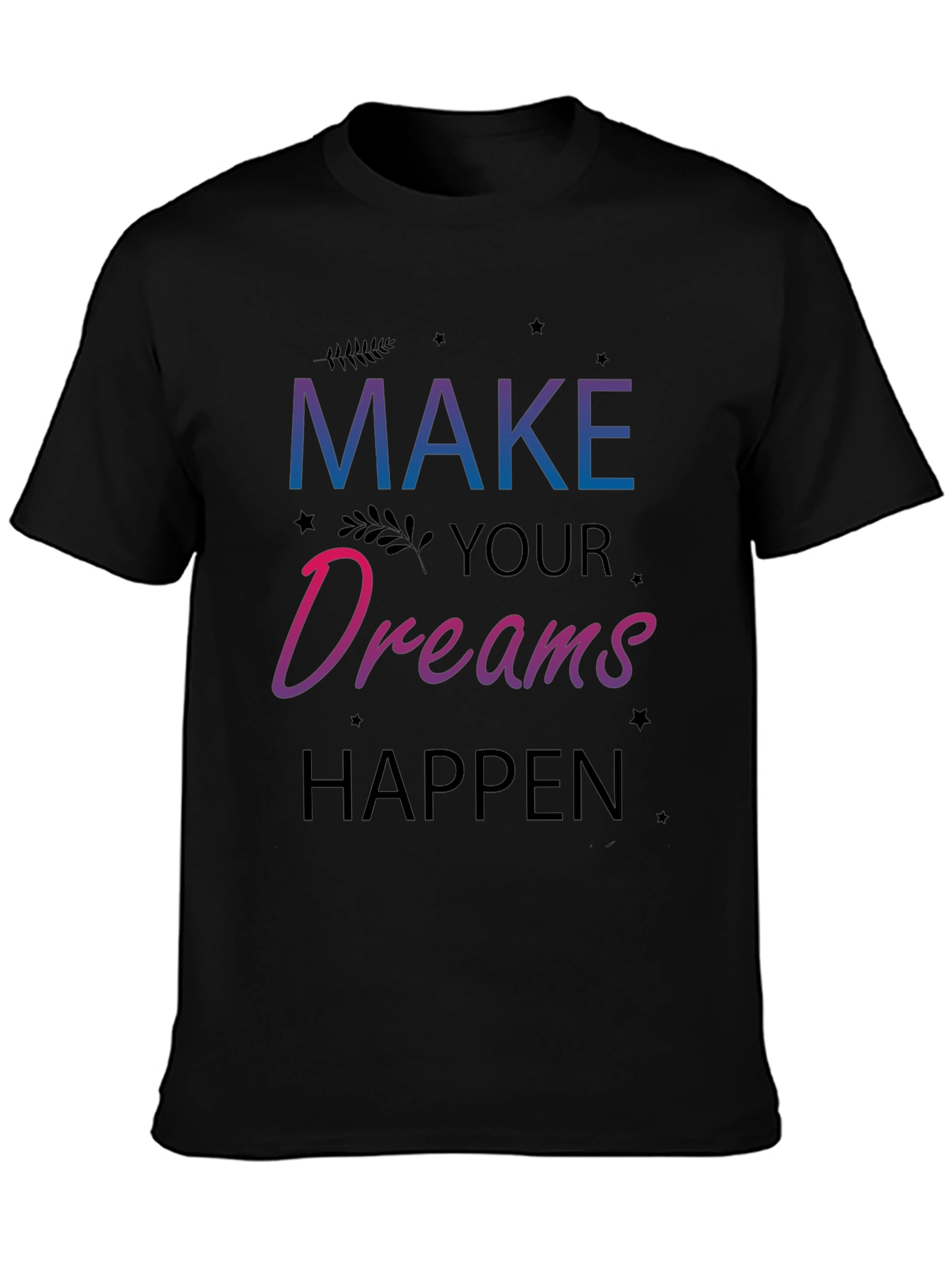 Dreams Happen Graphic Tee - Inspiring Motivation